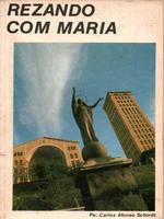 Rezando com Maria: preces para o dia-a-dia da caminhada