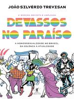 Devassos no Paraíso. A homossexualidade no Brasil, da colônia à atualidade