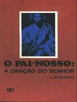 O Pai-Nosso: a oração do Senhor