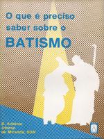 O que é preciso saber sobre o batismo