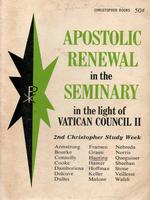 Apostolic renewal in the seminary, in the light of Vatican Council II: the papers of the 2nd Christopher study week, july 20-24, 1964, with the conclusions of the 1st and 2nd christopher study weeks.
