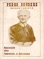 Um resumo da vida de Pedro Donders: missionário redentorista, apóstolo de leprosos, índios, escravos