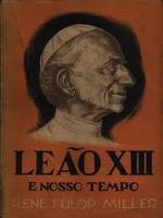Leão XIII e o nosso tempo: potência da Igreja, poder do mundo