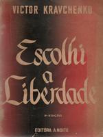 Escolhi a liberdade: a vida privada e política de um funcionário soviético.