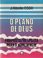 O plano de Deus: proposta-resposta para o homem-hoje