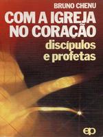 Com a igreja no coração: discípulos e profetas