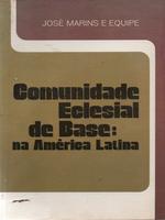 Comunidade eclesial de base na América Latina: origem, conteúdo, perspectivas.