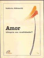 Amor: utopia ou realidade?