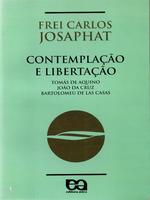 Contemplação e libertação: Tomás de Aquino, João da Cruz e Bartolomeu de las Casas.