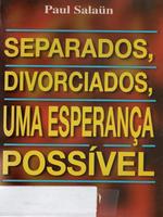 Separados, divorciados, uma esperança possível