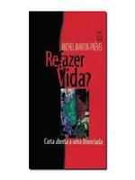 Refazer a vida? carta aberta a uma divorciada.