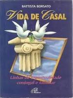Vida de casal: linhas de espiritualidade conjugal e familiar.