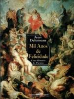 Mil anos de felicidade: uma história do paraíso