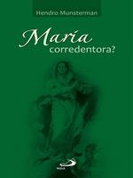 Maria corredentora? debate sobre um título mariológico