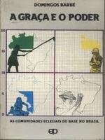 A graça e o poder: as comunidades eclesiais de base no Brasil