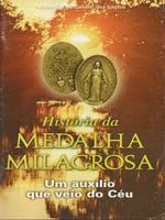 História da medalha milagrosa: um auxílio que veio do céu.
