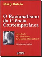 O racionalismo da ciência contemporânea: introdução ao pensamento de Gaston Bachelard