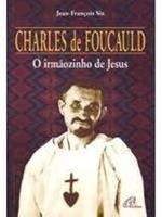 Charles de Foucauld: o irmãozinho de Jesus