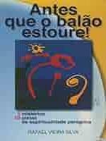 Antes que o balão estoure! 5 mistérios, 50 pistas de espiritualidade peregrina