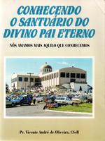 Conhecendo o Santuário do Divino Pai Eterno: nós amamos mais aquilo que conhecemos