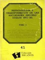 Reproducción y transformación de las sociedades andinas siglos XVI - XX.