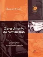 O crescimento do cristianismo: um sociólogo reconsidera a história