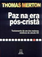 Paz na era pós-cristã: testamento de um dos maiores místicos do século XX