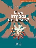 E os irmãos de Jesus?