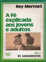 A fé explicada aos jovens e adultos: os sacramentos