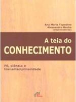 A teia do conhecimento: fé, ciência e transdisciplinaridade