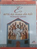 Ele está no meio de nós:  meditações pascais.