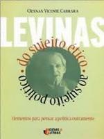 Lévinas: do sujeito ético ao sujeito político: elementos para pensar a política outramente