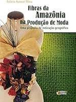 Fibras da amazônia na produção de moda: uma proposta de indicação geográfica