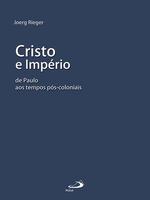 Cristo e império: de Paulo aos tempos pós-coloniais