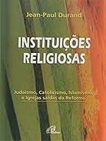 Instituições religiosas: judaísmo, catolicismo, islamismo e igrejas saídas da reforma