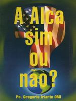 Alca sim ou não?: uma reflexão crítica sobre a "área de livre comércio das Américas". A