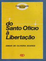 Do santo ofício à libertação:  o discurso e a prática do Vaticano e da Igreja católica no Brasil sobre a comunicação social.
