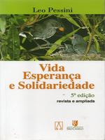 Vida esperança e solidariedade: subsídio para profissionais e agentes de pastoral da saúde, para o trabalho domiciliar, hospitalar e comunitário.