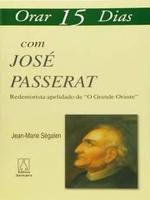 Orar 15 dias com José Passerat:  redentorista apelidado de "o grande orante".