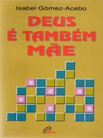 Deus é também mãe: reflexões sobre o Antigo Testamento