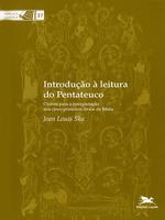 Introdução à leitura do Pentateuco: chaves para a interpretaçao dos primeiros cinco livros da Bíblia