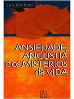 Ansiedade, angústia e os mistérios da vida
