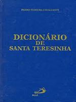 Dicionário de Santa Teresinha: pequena enciclopédia sobre Santa Teresinha
