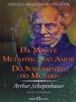Da morte. Metafísica do amor. Do sofrimento do mundo.