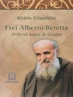 Frei Alberto Beretta: o herói santo de Grajaú