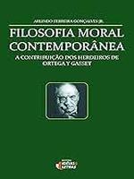 Filosofia moral contemporânea: a contribuição dos herdeiros de Ortega y Gasset