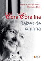 Cora Coralina: raízes de Aninha