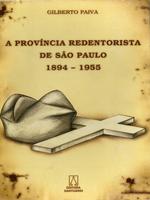 A Província Redentorista de São Paulo, 1894-1955: fundação, consolidação, ereção canônica e desenvolvimento. Um estudo histórico-pastoral