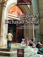 Religião e exclusão social: a dialética da exclusão e inclusão nos espaços sagrados da Igreja Católica na metrópole