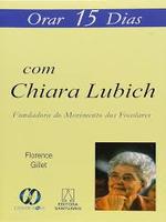Orar 15 dias com Chiara Lubich: fundadora do Movimento dos Focolares